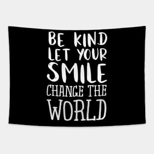 Be Kind Let Your Smile Change The World Teacher Tapestry