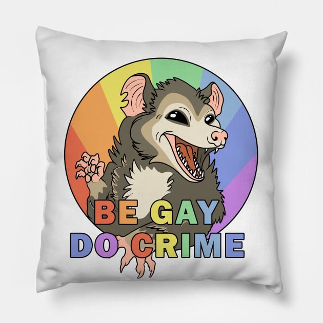 Be Gay Do Crime - Opossum Pillow by valentinahramov