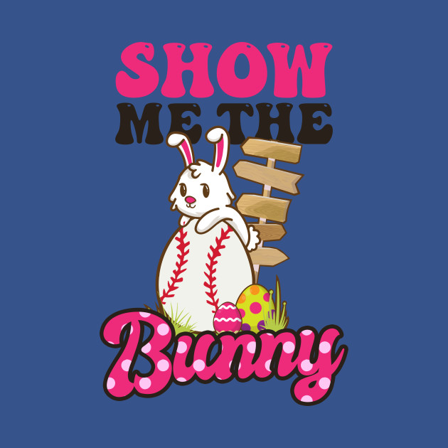 Discover Easter Baseball Shirt | Show Me The Bunny - Easter Baseball - T-Shirt