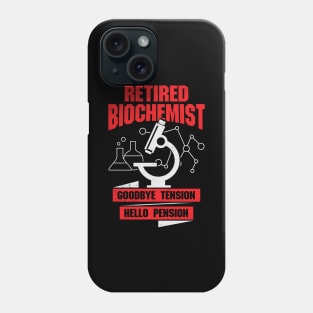 Retired Biochemist Goodbye Tension Hello Pension Phone Case