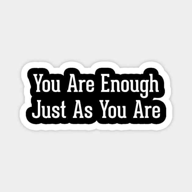 You Are Enough Just As You Are Magnet by Sigmoid