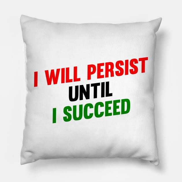 I Will Persist Until i Succeed Pillow by Vooble