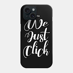 Smile We Just Click Phone Case