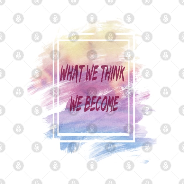 What We Think We Become by MeAsma