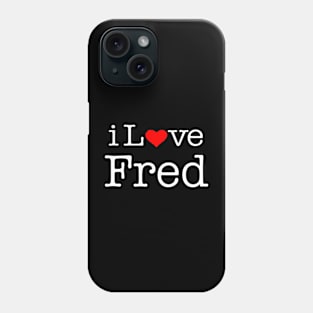 I love fred Phone Case