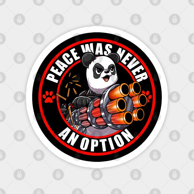 Peace was never an option - Panda Magnet by Meca-artwork