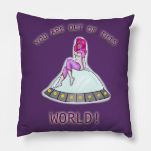 You Are Out of This World! Pillow