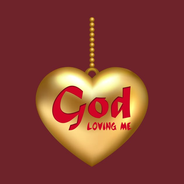 GOD LOVING ME T-SHIRT by MestArtwork