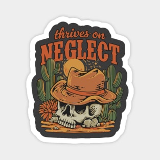 Thrives on Neglect - Funny Desert Skull Magnet