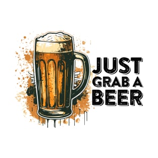 just grab a beer T-Shirt