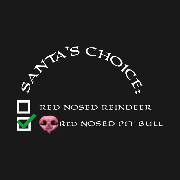 Santa Choice: Red Nosed Pit Bull by Monstershirts