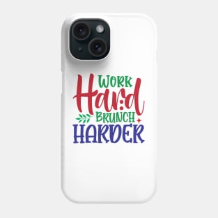 Work Hard Brunch Harder Phone Case