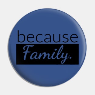 Because Family Pin