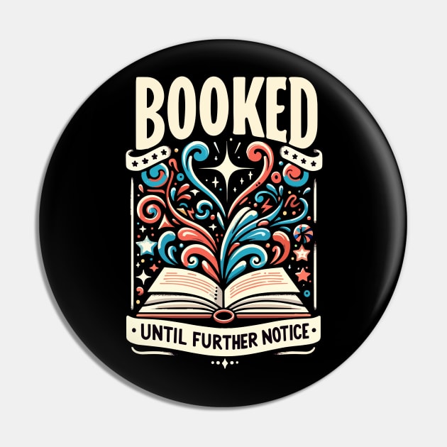Booked Until Further Notice T-shirt - A Truly Novel Gift Pin by Global Corner Hub