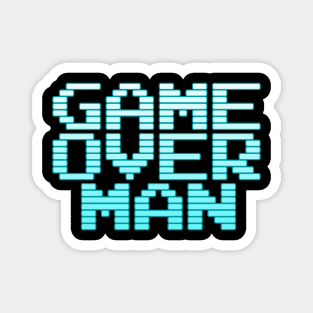 Game Over Man Magnet