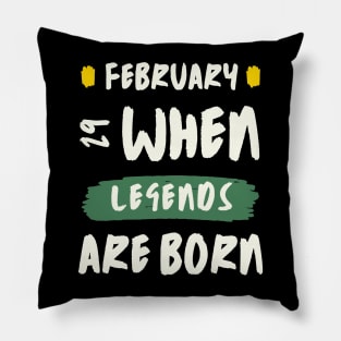 February 29 When Legends Are Born Pillow