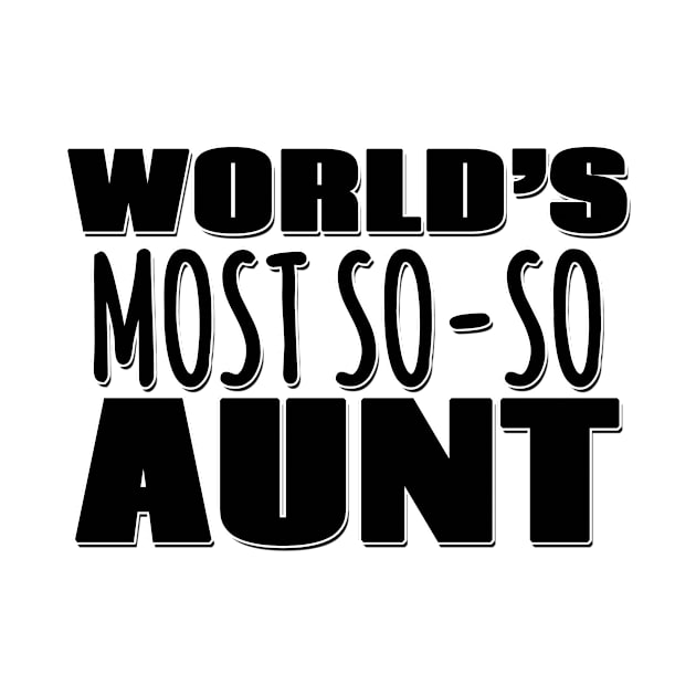 World's Most So-so Aunt by Mookle