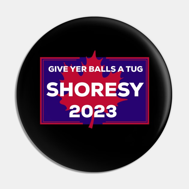 Letterkenny Shoresy for prime minister 2023 - red and blue Pin by PincGeneral