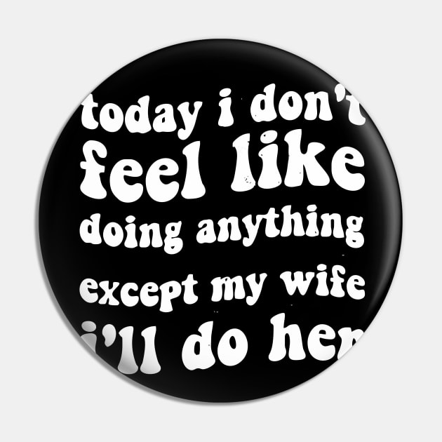 today i dont feel like doing anything except my wife ill do her Pin by Vortex.Merch