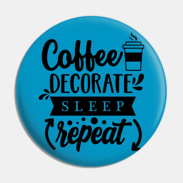 Coffee, decorate, sleep, repeat (Dark print) Pin by Avintagelife13