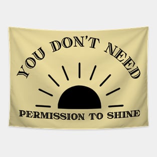 You don't need permission to shine Tapestry