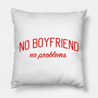 Single on Valentines - No Boyfriend No Problems Pillow