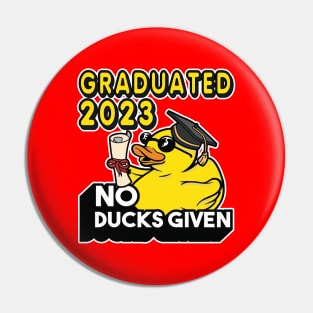 No Ducks Given - Graduated 2023 Graduation Pin