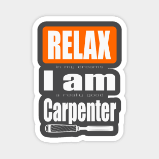 Relax I am a carpenter Magnet