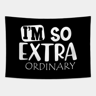 I'm so extra ordinary Tapestry