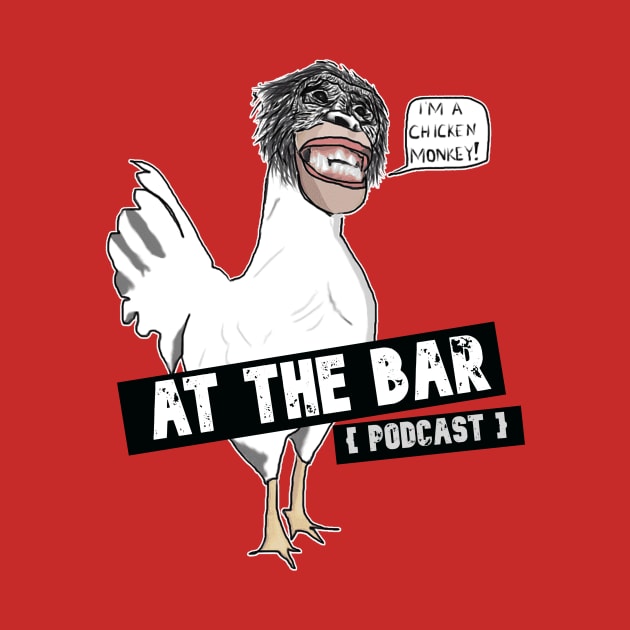 I'm a Chicken Monkey by At The Bar Podcast