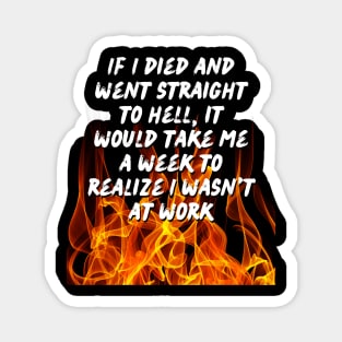 Actual Hell or Work? How Can ITell The Difference? Magnet