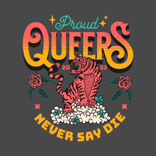 Proud Queers Never Say Die T-Shirt