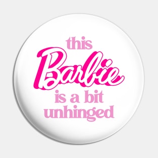 This Barbie Is A Bit Unhinged - Barbiecore Aesthetic Pin
