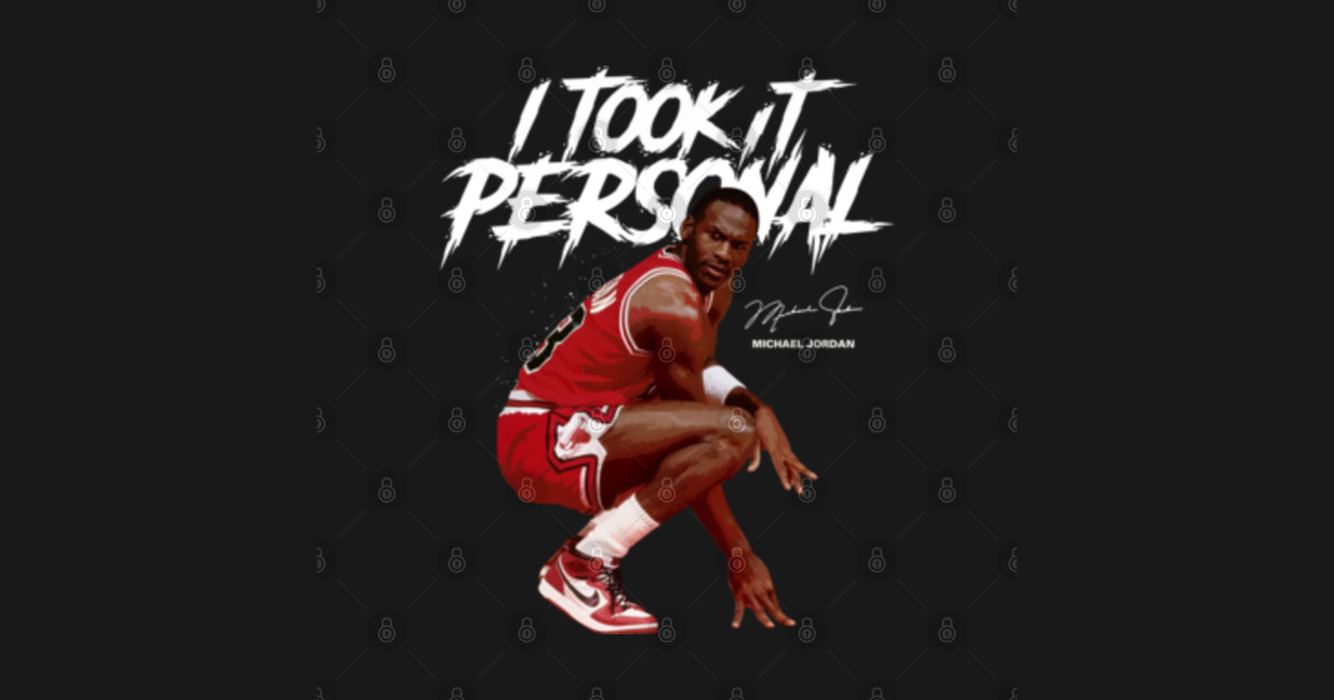 Michael Jordan I Took It Personal Michael Jordan TShirt TeePublic
