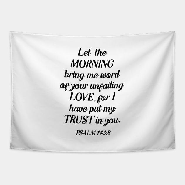 Psalm 143:8 Tapestry by cbpublic