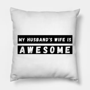 My Husbands Wife is Awesome. Funny Wife Mom Mum Design. Mothers Day Gift From Husband. Pillow