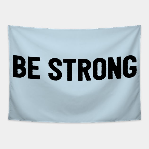 Be Strong Cool Motivational Tapestry by Happy - Design