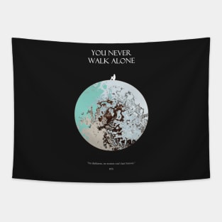 YOU NEVER WALK ALONE Moon Light Tapestry