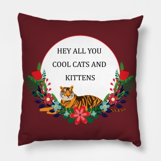 Hey all you cool cats and kittens Pillow