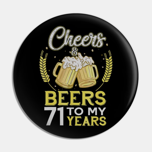 Cheers And Beers To My 71 Years Old 71st Birthday Gift Pin by teudasfemales