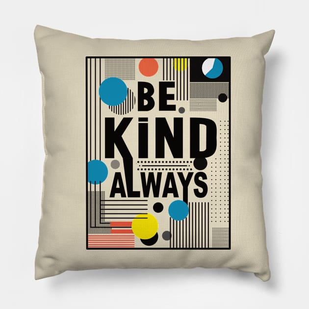 Always Be Kind Pillow by Global Creation