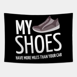 my shoes have more miles than your car Tapestry