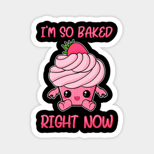 Cute & Funny I'm So Baked Right Now Cupcake Pun Magnet