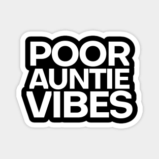 POOR AUNTIE VIBES Magnet