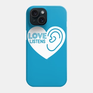 Love Listens Phone Case