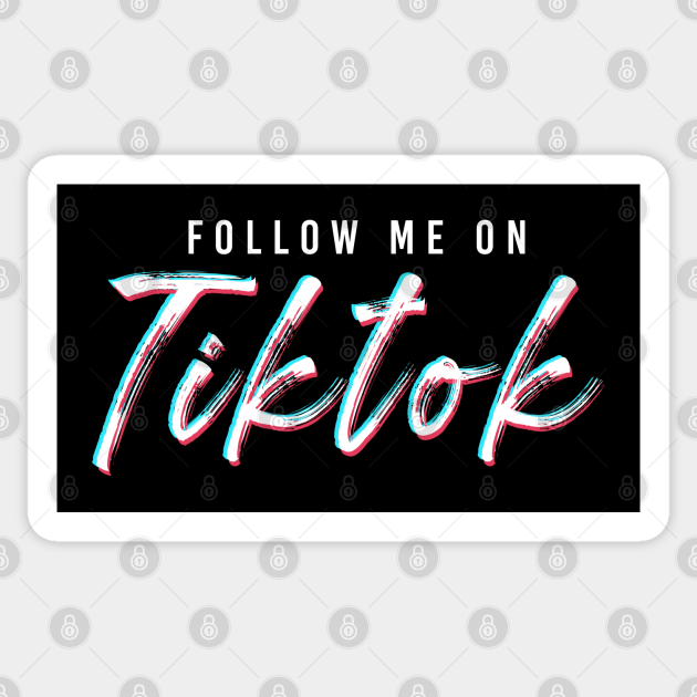 Follow Me On Tiktok Tiktok Tiktok Sticker Teepublic