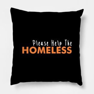 Please Help The Homeless Because There Lives Matter Pillow