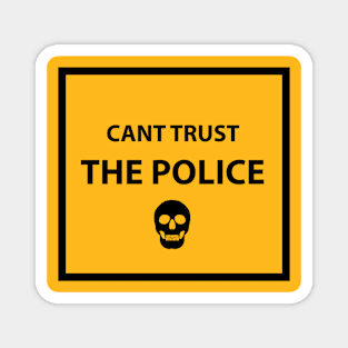 Cant trust the police Black lives matter Magnet