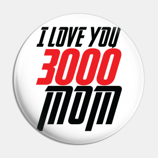I LOVE YOU 3000 MOM Pin