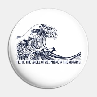 Great Wave Surfer, I love the smell of neoprene in the morning Pin